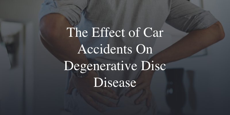 How car accidents effect degenerative disc disease