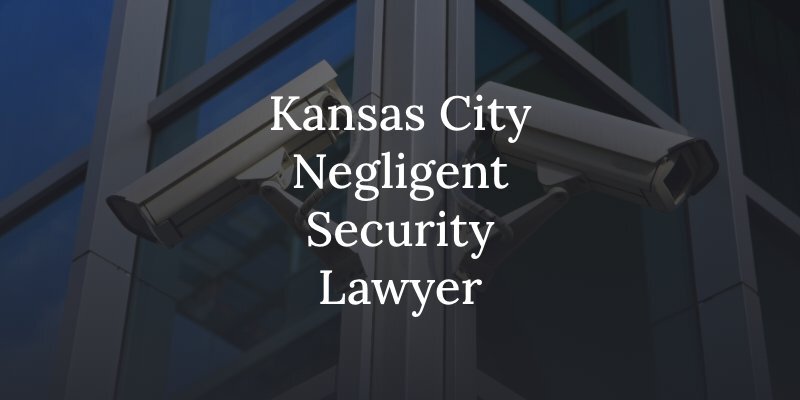 Kansas City Negligent Security attorney