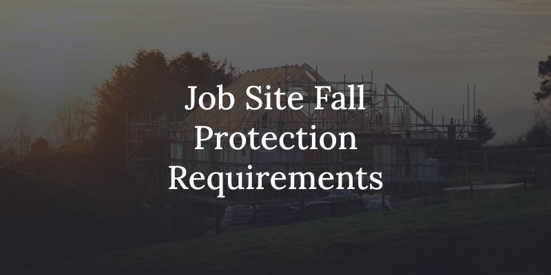 Fall protection requirements on job sites